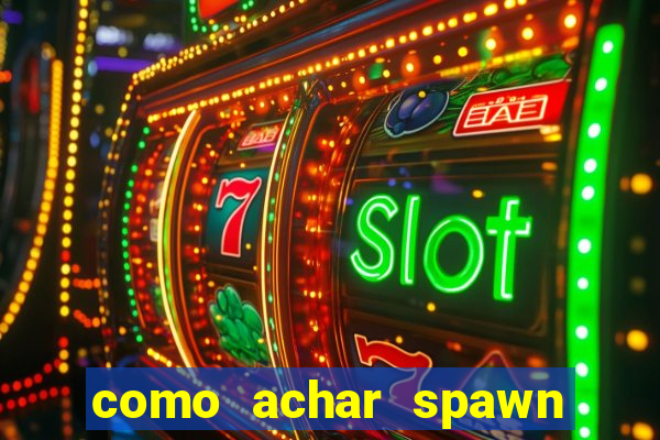 como achar spawn de blaze